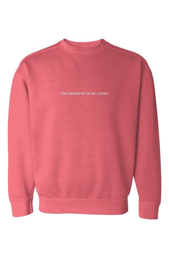 YOU DESERVE TO BE LOVED Crewneck