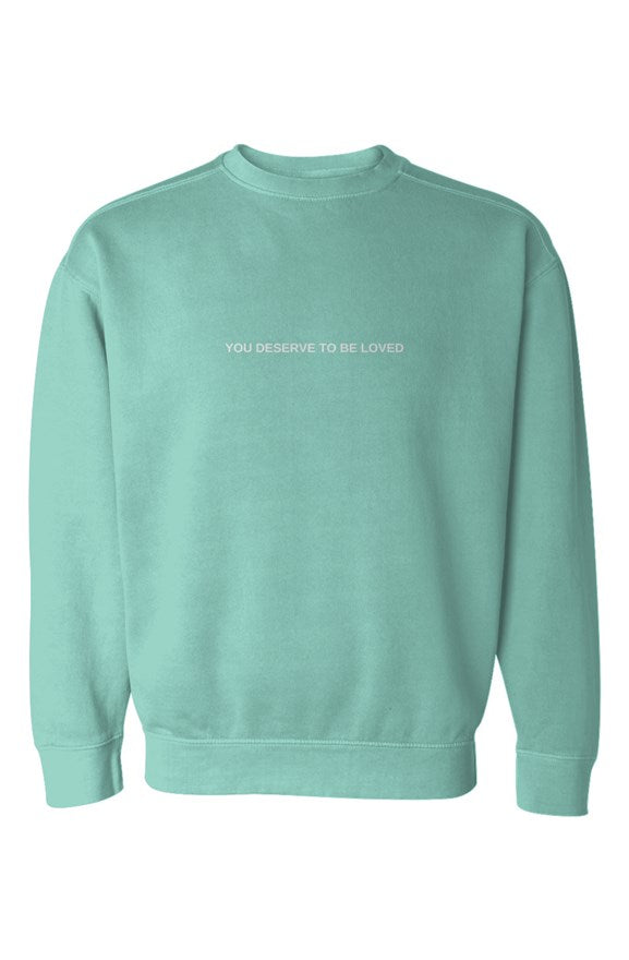 YOU DESERVE TO BE LOVED Crewneck